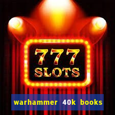 warhammer 40k books where to start